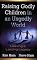 Raising Godly Children in an Ungodly World