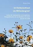 Ist Ostdeutschland ein Milliardengrab? Analyse der innerdeutschen und europ�ischen F�rdergeldtransfers f�r die �ffentlichen Haushalte bis zum Jahr 2019