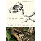 The Inner Bird: Anatomy and Evolution by  Gary W. Kaiser