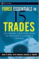 Forex Essentials in 15 Trades: The Global-View.com Guide to Successful Currency Trading (Wiley Trading)