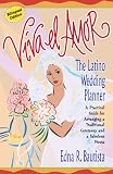 Viva el amor: The Latino Wedding Planner, A Practical Guide for Arranging a Traditional Ceremony and a Fabulous Fiesta