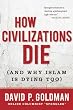 Image of How Civilizations Die: (And Why Islam Is Dying Too)