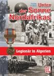 Unter der Sonne Nordafrikas: Legion�r...