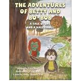 The Adventures of Betty and Bo-Bob: A Tale of One and a Half Frogsby B. M. Killaire