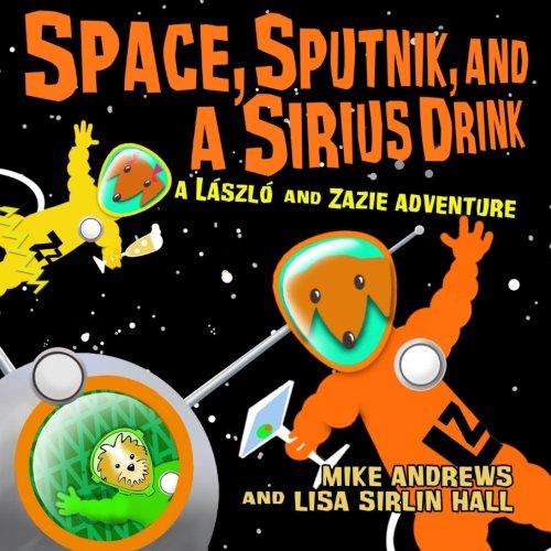 Space, Sputnik, and a Sirius Drink, by Mike Andrews