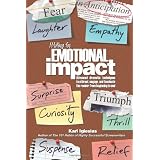 Writing for Emotional Impact: Advanced Dramatic Techniques to Attract, Engage, and Fascinate the Reader from Beginning to End ~ Karl Iglesias