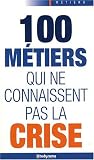 100 m�tiers qui ne connaissent pas la crise