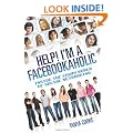 Help! I'm a Facebookaholic: Inside the Crazy World of Social Networking
