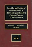 Industrial Applications of Formal Methods to Model, Design and Analyze Computer Systems (Advanced Computing and Telecommunications Series)
