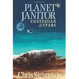 Planet Janitor: Custodian of the Stars (Illustrated) (Engage SF)by Chris Stevenson