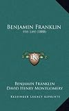 Benjamin Franklin: His Life (1888)