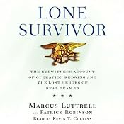 Lone Survivor: The Eyewitness Account of Operation Redwing and the Lost Heroes of SEAL Team 10 | [Marcus Luttrell, Patrick Robinson]