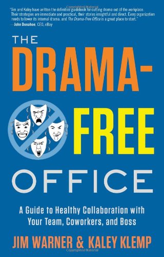 The Drama-Free Office: A Guide to Healthy Collaboration with Your Team, Coworkers, and Boss