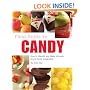 Field Guide to Candy: How To Identify and Make Virtually Every Candy Imaginable (A Field Guide)