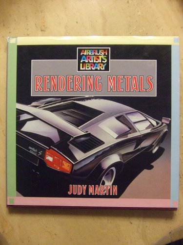 Rendering Metals (Airbrush Artist's Library)