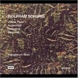 Wolfram Schurig: Ultima Thule; Augenma�; Hoquetus; Gespinst
