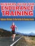 Runners Guide For Endurance Training: Endurance Workouts To Run Farther By Running Smarter