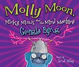 Molly Moon, Micky Minus and the Mind Machine. Georgia Byng