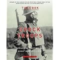 Shock Troops: Canadians Fighting the Great War 1917-1918