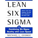 Lean Six Sigma : Combining Six Sigma Quality with Lean Production Speed