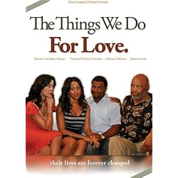 The Things We Do for Love