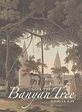 Under the banyan tree : relocating the picturesque in British India