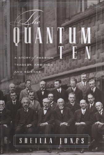 The Quantum Ten : A Story of Passion, Tragedy, Ambition, and Science
