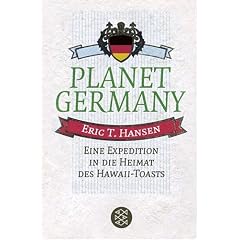 Planet Germany. Eine Expedition in die Heimat des Hawaii-Toasts