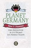 Planet Germany. Eine Expedition in die Heimat des Hawaii-Toasts