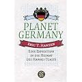 Planet Germany. Eine Expedition in die Heimat des Hawaii-Toasts