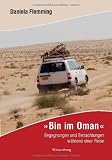 Bin im Oman: Begegnungen und Betrachtungen w�hrend einer Reise