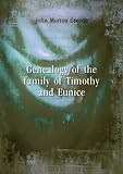 Genealogy of the family of Timothy and Eunice. 1