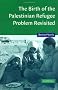 The Birth of the Palestinian Refugee Problem Revisited (Cambridge Middle East Studies)