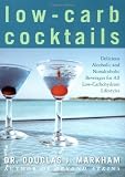 Low-Carb Cocktails: Delicious Alcoholic and Nonalcoholic Beverages for All Low-Carbohydrate Lifestyles