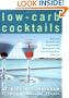 Low-Carb Cocktails: Delicious Alcoholic and Nonalcoholic Beverages for All Low-Carbohydrate Lifestyles