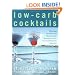 Low-Carb Cocktails: Delicious Alcoholic and Nonalcoholic Beverages for All Low-Carbohydrate Lifestyles