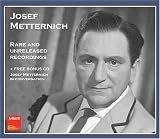 Josef Metternich, Rare and Unreleased Recordings