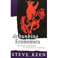 Debunking Economics: The Naked Emperor of the Social Sciences