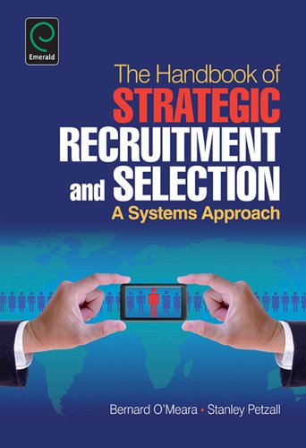 The Handbook of Strategic Recruitment and Selection: A Systems Approach