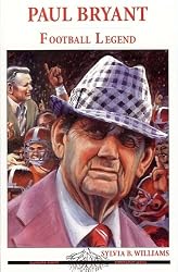 Paul Bryant, football legend (Alabama roots biography series)