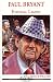 Paul Bryant, football legend (Alabama roots biography series)