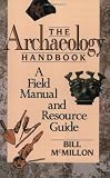 The Archaeology Handbook: A Field Manual and Resource Guide