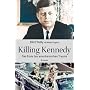 Killing Kennedy: Das Ende des amerikanischen Traum&hellip von O'Reilly Bill