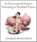 An Unconventional Guide to Investing in Troubled Times