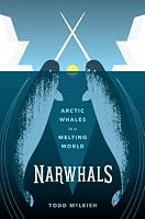 Narwhals: Arctic Whales in a Melting World (A Samuel and Althea Stroum Book)