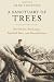 Books : A Sanctuary of Trees: Beechnuts, Birdsongs, Baseball Bats, and Benedictions
