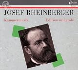 Rheinberger: Complete Chamber Music