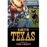 Blame it on Texas (Lone Star Cowboys) ~ Tori Scott