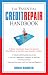 The Essential Credit Repair Handbook: A Quick and Handy Guide for Anyone Who Wants to Get and Stay Out of Debt