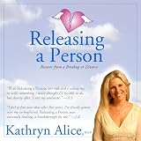 Releasing a Person: Recover from a Breakup or Divorce